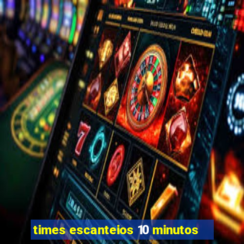 times escanteios 10 minutos